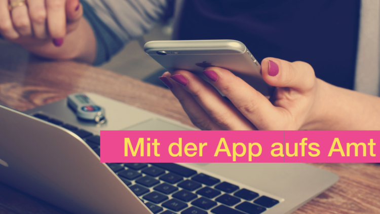 Mit der App aufs Amt